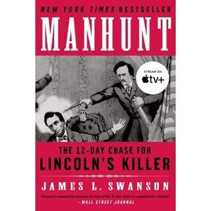 Manhunt: The 12-Day Chase for Lincoln's Killer -- James L. Swanson